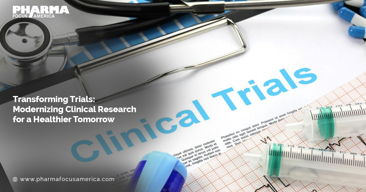 Transforming Trials: Modernizing Clinical Research For A Healthier Tomorrow