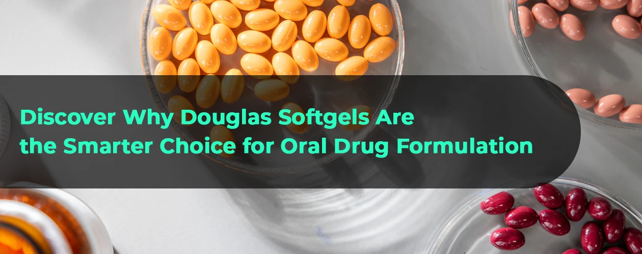 douglas-cdmo-the-case-for-softgels